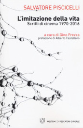 L imitazione della vita. Scritti di cinema 1970-2016