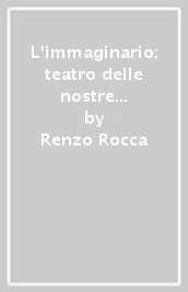 L immaginario: teatro delle nostre emozioni. Dal reve-eveille alla procedura immaginativa