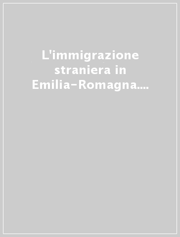 L'immigrazione straniera in Emilia-Romagna. Dati al 1-1-2004