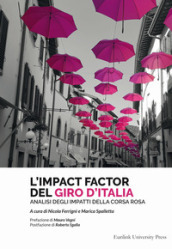 L impact factor del Giro d Italia. Analisi degli impatti della Corsa Rosa