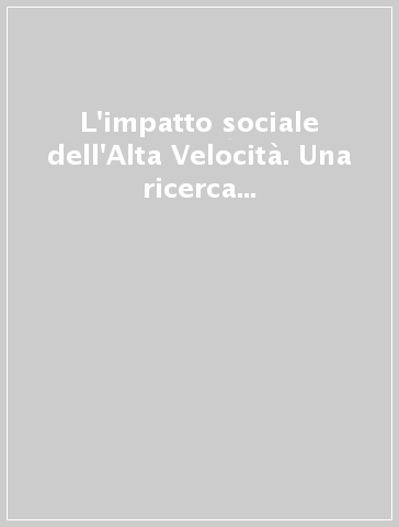 L'impatto sociale dell'Alta Velocità. Una ricerca sulle realtà locali e i cantieri nell'Appennino emiliano