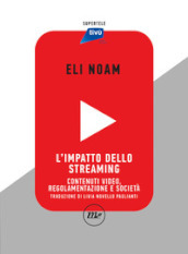 L impatto dello streaming. Contenuti video, regolamentazione e società