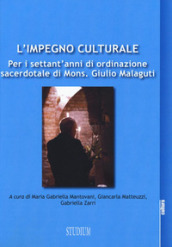 L impegno culturale. Per i settant anni di ordinazione sacerdotale di Mons. Giulio Malaguti