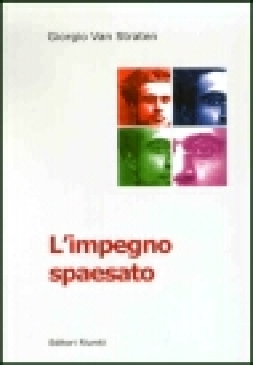 L'impegno spaesato. Decalogo di un uomo di sinistra - Giorgio Van Straten