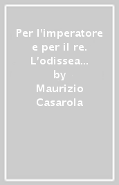 Per l imperatore e per il re. L odissea di Ivan Gulla giovane soldato durante la grande guerra