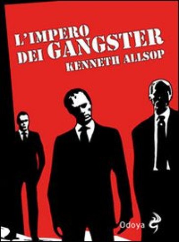 L'impero dei gangster. L'era del proibizionismo da Al Capone a Frank Nitti - Kenneth Allsop