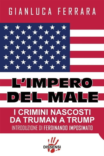 L'impero del male. I crimini nascosti da Truman a Trump - Gianluca Ferrara