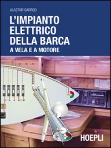 L'impianto elettrico della barca a vela e a motore - Alastair Garrod