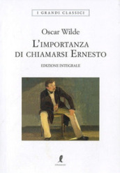 L importanza di chiamarsi Ernesto. Ediz. integrale