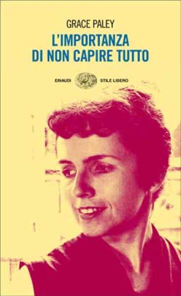 L'importanza di non capire tutto - Grace Paley