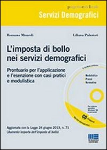 L'imposta di bollo nei servizi demografici. Prontuario per l'applicazione e l'esenzione con casi pratici e modulistica. Con CD-ROM - Romano Minardi - Liliana Palmieri