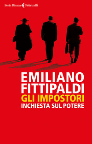 Gli impostori. Inchiesta sul potere - Emiliano Fittipaldi