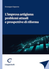 L impresa artigiana: problemi attuali e prospettive di riforma