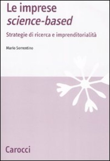 Le imprese science-based. Strategie di ricerca e imprenditorialità - Mario Sorrentino