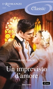 Un imprevisto d amore (I Romanzi Classic)