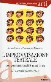 L improvvisazione teatrale per bambini dagli 8 anni in su. 60 esercizi commentati