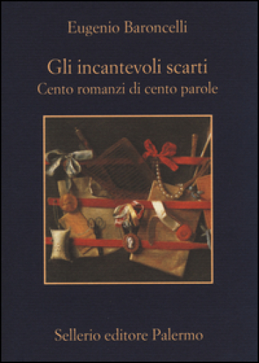 Gli incantevoli scarti. Cento romanzi di cento parole - Eugenio Baroncelli