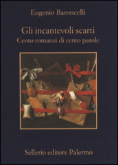 Gli incantevoli scarti. Cento romanzi di cento parole