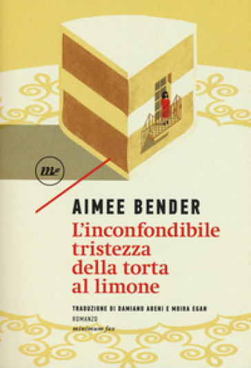 L'inconfondibile tristezza della torta al limone - Aimee Bender