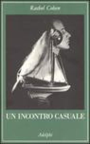 Un incontro casuale. Le vite intrecciate di scrittori e artisti americani (1854-1967) - Rachel Cohen