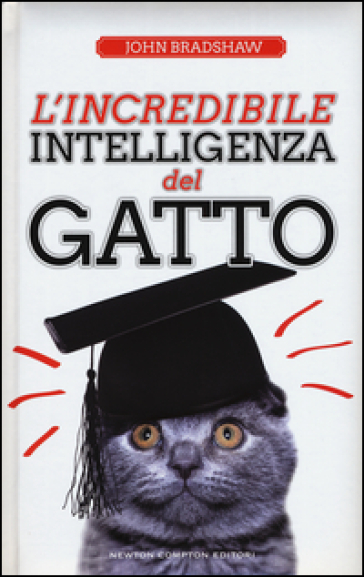 L'incredibile intelligenza del gatto - John Bradshaw