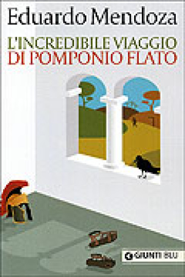 L'incredibile viaggio di Pomponio Flato - Eduardo Mendoza