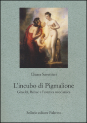 L incubo di Pigmalione. Girodet, Balzac e l estetica neoclassica