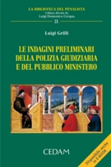 Le indagini preliminari della polizia giudiziaria e del pubblico ministero - Luigi Grilli