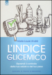 L indice glicemico. Riprendi il controllo della tua salute e del tuo peso