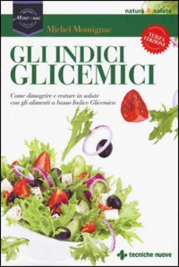 Gli indici glicemici. Come dimagrire e restare in salute con gli alimenti a basso indice glicemico - Michel Montignac