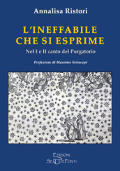 L ineffabile che si esprime. Nel 1° e 2° canto del Purgatorio