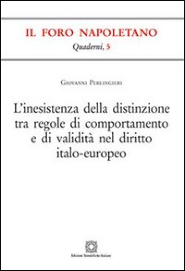 L'inesistenza della distinzione tra regole di comportamento e di validità nel diritto italo-europeo - Giovanni Perlingieri