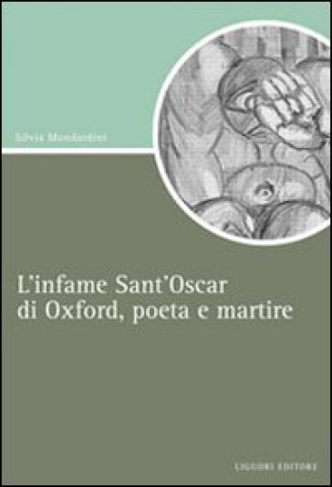 L'infame Sant'Oscar di Oxford, poeta e martire - Silvia Mondardini