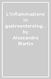 L infiammazione in gastroenterologia. Aspetti fisiopatologici e clinici