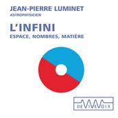 L infini. Espace, nombres, matière