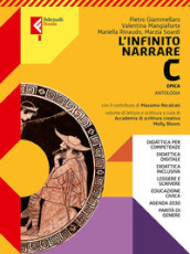 L infinito narrare. Per le Scuole superiori. Con e-book. Con espansione online. Vol. C: Epica