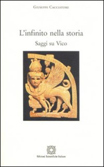 L'infinito nella storia. Saggi su Vico - Giuseppe Cacciatore