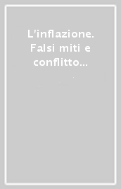 L inflazione. Falsi miti e conflitto distributivo