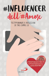 #influencer dell #amore. Testimonianze e riflessioni di tre coppie 2.0