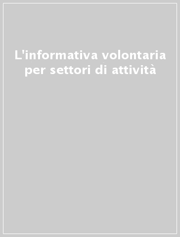 L'informativa volontaria per settori di attività