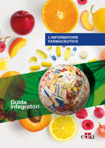 L'informatore farmaceutico. Guida integratori - Luca Pani