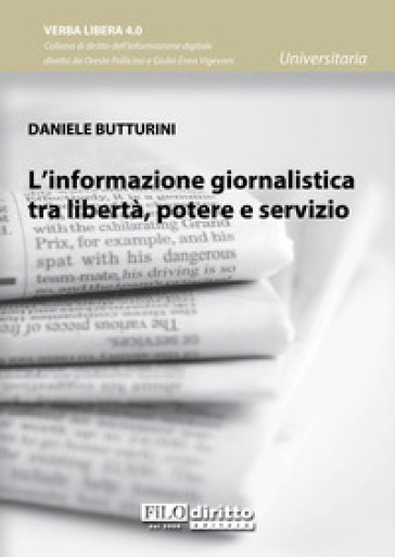 L'informazione giornalistica tra libertà, potere e servizio - Daniele Butturini