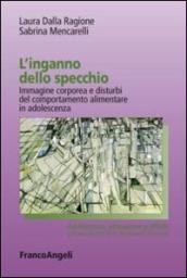 L inganno dello specchio. Immagine corporea e disturbi del comportamento alimentare in adolescenza