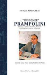 L «ingegner» Prampolini. Benelli, MotoBi, Mondial, Parilla, Officine Meccaniche Reggiane