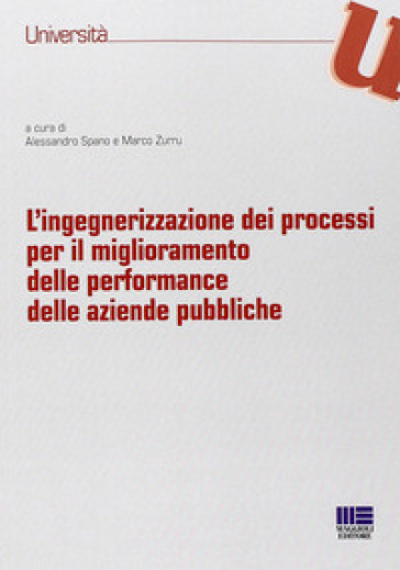 L'ingegnerizzazione dei processi per il miglioramento delle performance delle aziende pubbliche - Alessandro Spano - Marco Zurru
