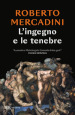 L ingegno e le tenebre. Leonardo e Michelangelo, due geni rivali nel cuore oscuro del Rinascimento