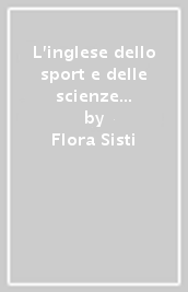 L inglese dello sport e delle scienze motorie. Esercizi. 1.