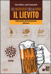 Gli ingredienti della birra: il lievito. Guida pratica alla fermentazione della birra