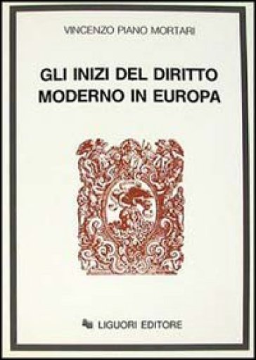 Gli inizi del diritto moderno in Europa - Vincenzo Piano Mortari