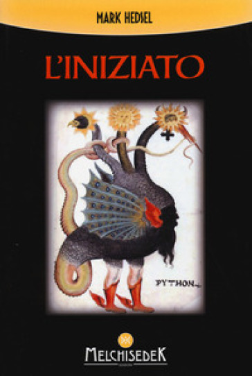 L'iniziato. Un viaggio alla ricerca della verità nascosta negli antichi misteri - Mark Hedsel